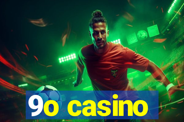 9o casino